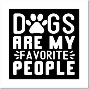 Dogs are my favorite people Posters and Art